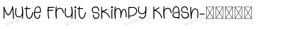 Mute Fruit Skimpy Krash字体转换